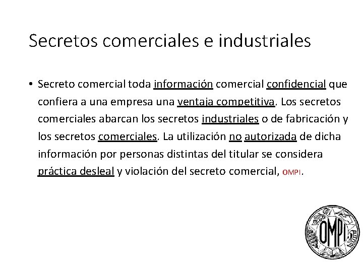 Secretos comerciales e industriales • Secreto comercial toda información comercial confidencial que confiera a