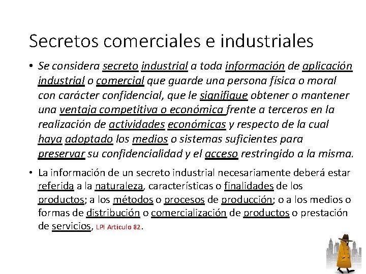 Secretos comerciales e industriales • Se considera secreto industrial a toda información de aplicación