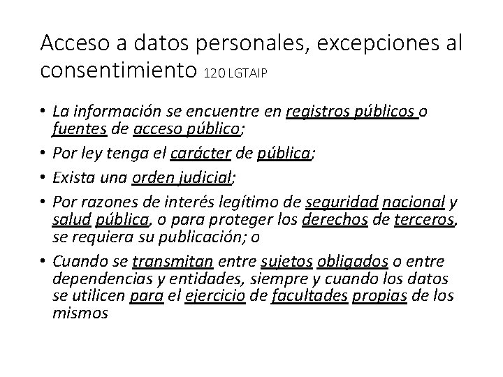 Acceso a datos personales, excepciones al consentimiento 120 LGTAIP • La información se encuentre