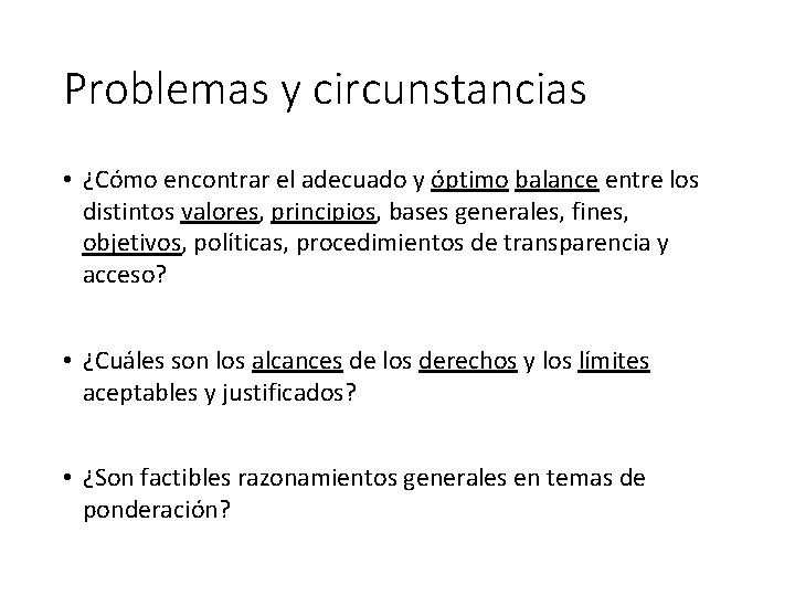 Problemas y circunstancias • ¿Cómo encontrar el adecuado y óptimo balance entre los distintos