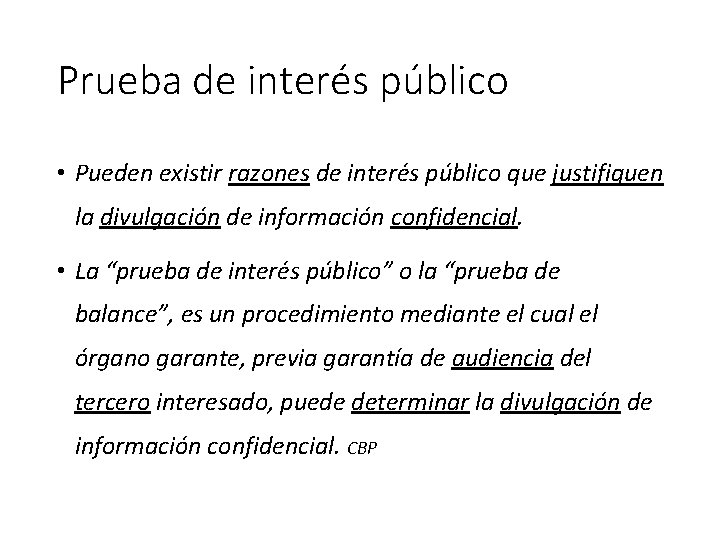 Prueba de interés público • Pueden existir razones de interés público que justifiquen la