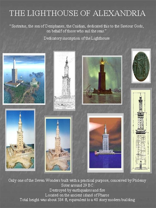 THE LIGHTHOUSE OF ALEXANDRIA “Sostratus, the son of Dexiphanes, the Cnidian, dedicated this to