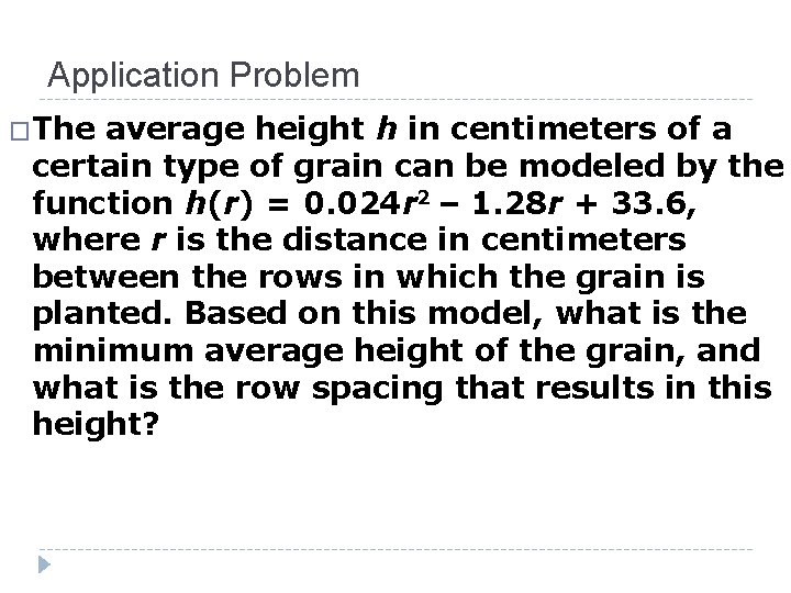 Application Problem �The average height h in centimeters of a certain type of grain
