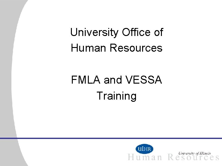 University Office of Human Resources FMLA and VESSA Training 