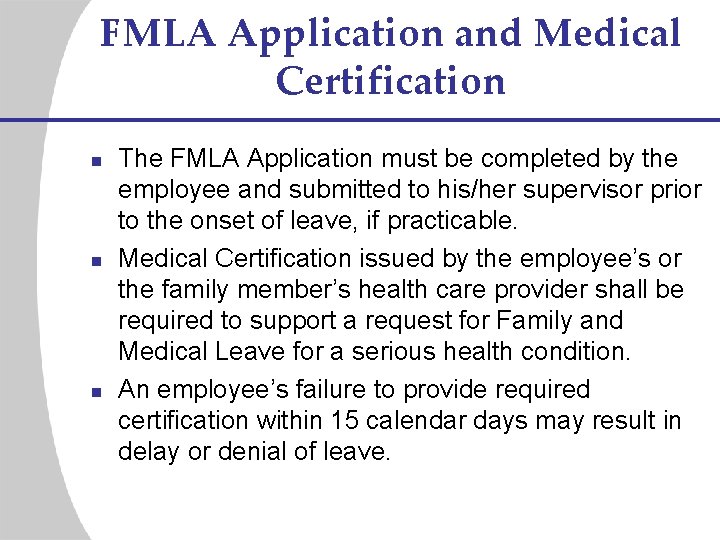 FMLA Application and Medical Certification n The FMLA Application must be completed by the