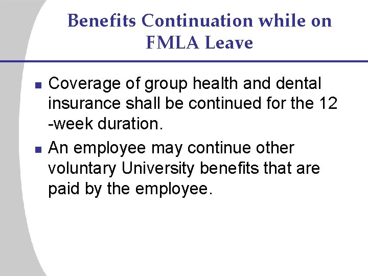 Benefits Continuation while on FMLA Leave n n Coverage of group health and dental