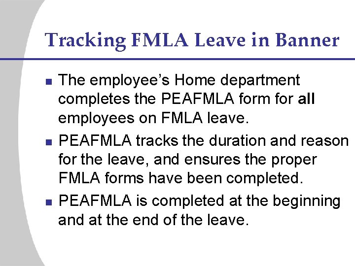 Tracking FMLA Leave in Banner n n n The employee’s Home department completes the