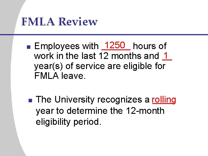 FMLA Review n n Employees with 1250 hours of work in the last 12