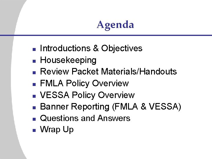 Agenda n n n n Introductions & Objectives Housekeeping Review Packet Materials/Handouts FMLA Policy