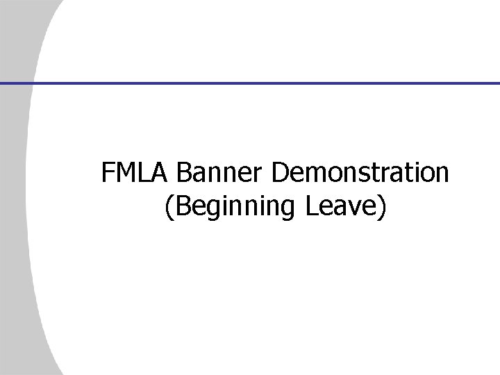 FMLA Banner Demonstration (Beginning Leave) 