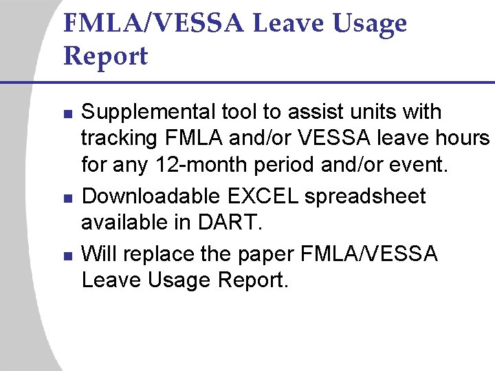 FMLA/VESSA Leave Usage Report n n n Supplemental tool to assist units with tracking