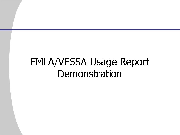 FMLA/VESSA Usage Report Demonstration 