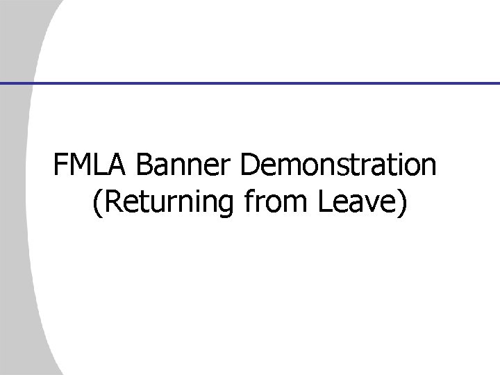 FMLA Banner Demonstration (Returning from Leave) 