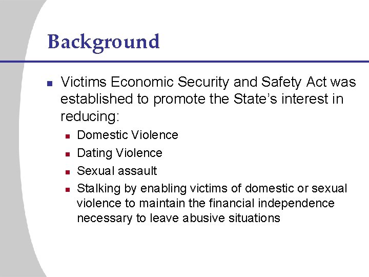 Background n Victims Economic Security and Safety Act was established to promote the State’s