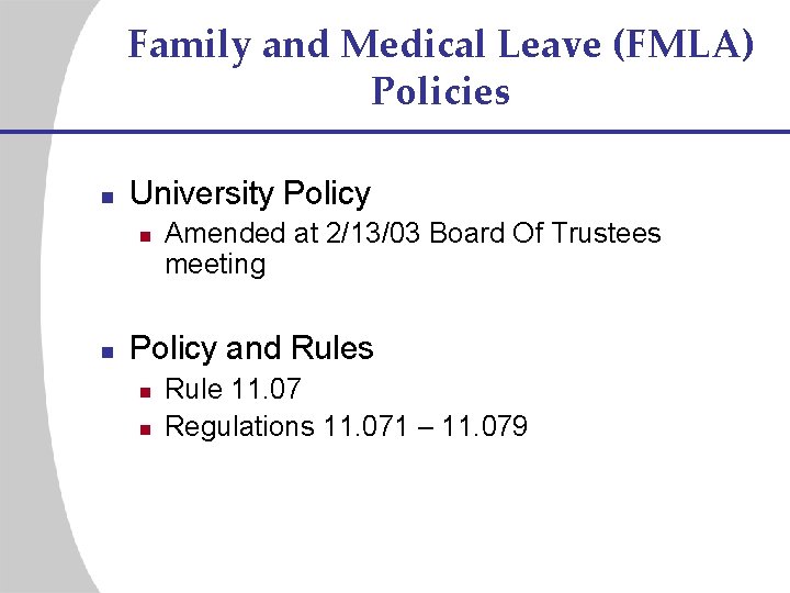 Family and Medical Leave (FMLA) Policies n University Policy n n Amended at 2/13/03