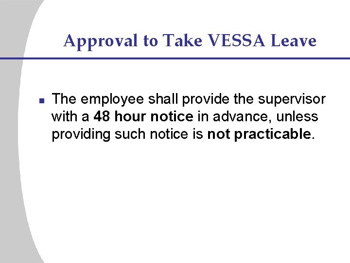 Approval to Take VESSA Leave n The employee shall provide the supervisor with a