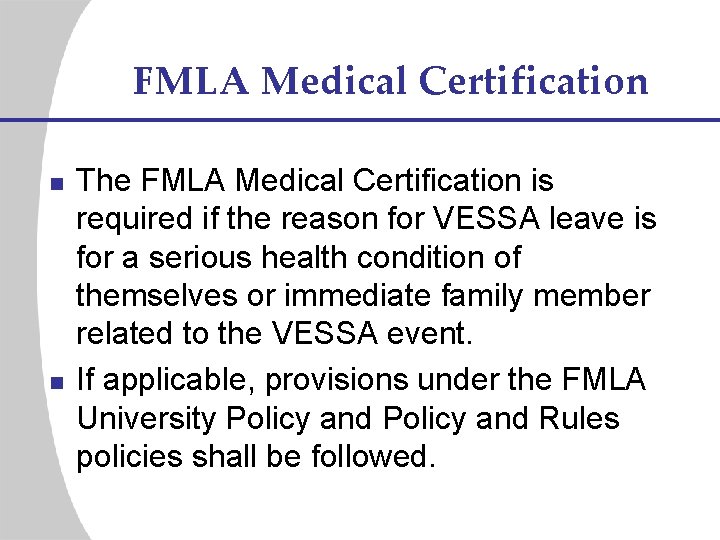 FMLA Medical Certification n n The FMLA Medical Certification is required if the reason