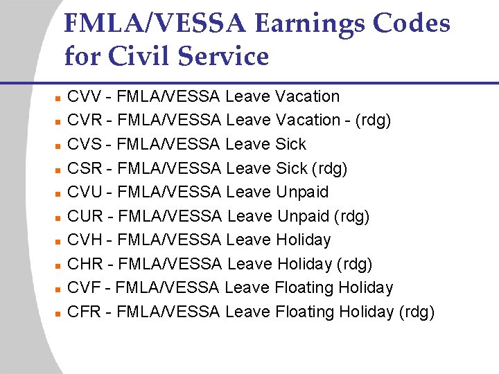 FMLA/VESSA Earnings Codes for Civil Service n n n n n CVV - FMLA/VESSA