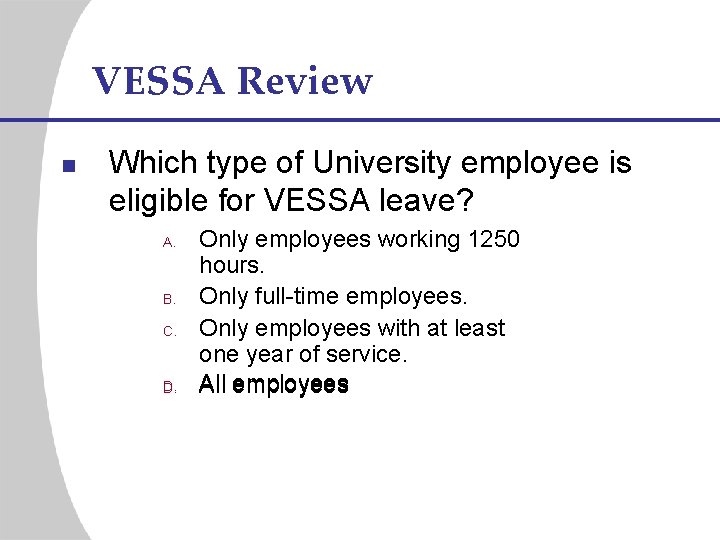 VESSA Review n Which type of University employee is eligible for VESSA leave? A.