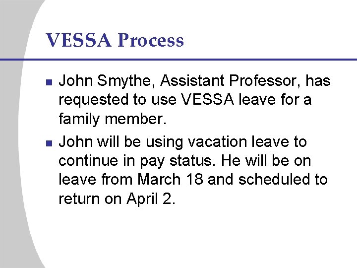 VESSA Process n n John Smythe, Assistant Professor, has requested to use VESSA leave