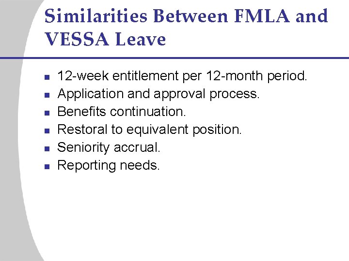 Similarities Between FMLA and VESSA Leave n n n 12 -week entitlement per 12