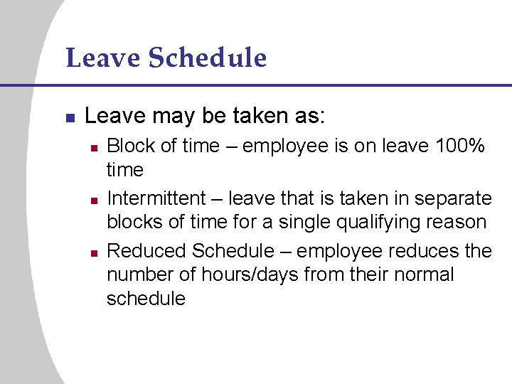 Leave Schedule n Leave may be taken as: n n n Block of time