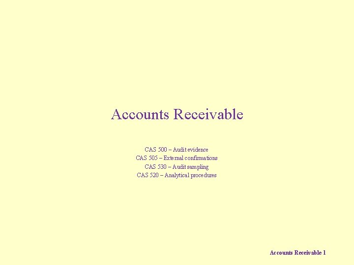 Accounts Receivable CAS 500 – Audit evidence CAS 505 – External confirmations CAS 530