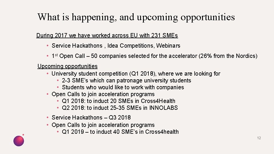 What is happening, and upcoming opportunities During 2017 we have worked across EU with