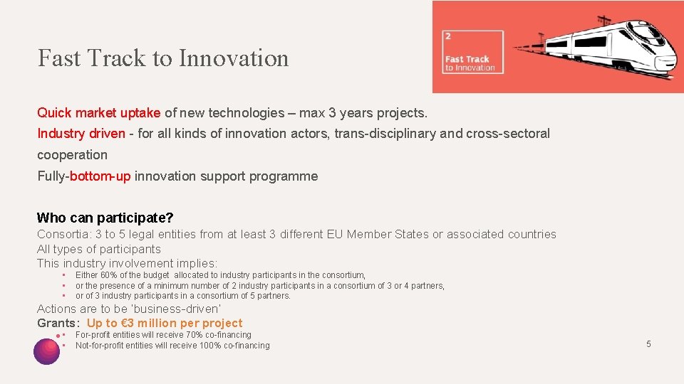 Fast Track to Innovation Quick market uptake of new technologies – max 3 years