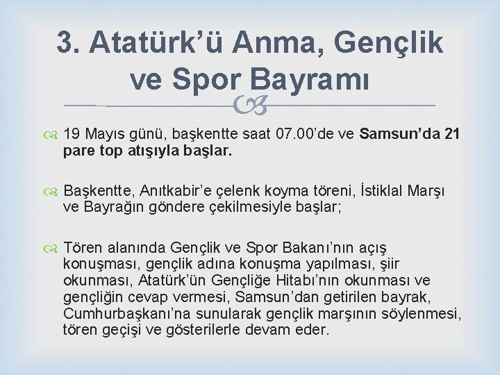 3. Atatürk’ü Anma, Gençlik ve Spor Bayramı 19 Mayıs günü, başkentte saat 07. 00’de