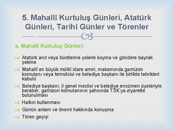 5. Mahallî Kurtuluş Günleri, Atatürk Günleri, Tarihî Günler ve Törenler a. Mahallî Kurtuluş Günleri:
