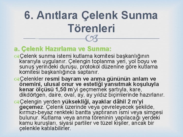 6. Anıtlara Çelenk Sunma Törenleri a. Çelenk Hazırlama ve Sunma: Çelenk sunma istemi kutlama