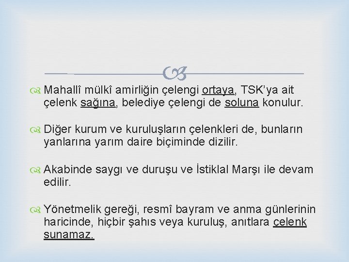  Mahallî mülkî amirliğin çelengi ortaya, TSK’ya ait çelenk sağına, belediye çelengi de soluna
