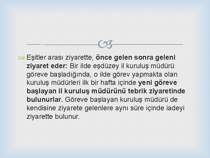  Eşitler arası ziyarette, önce gelen sonra geleni ziyaret eder: Bir ilde eşdüzey il