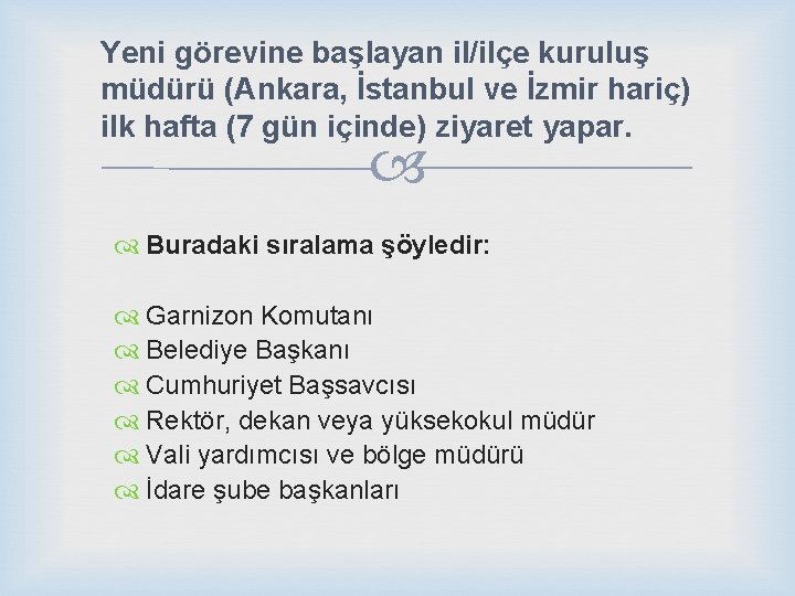 Yeni görevine başlayan il/ilçe kuruluş müdürü (Ankara, İstanbul ve İzmir hariç) ilk hafta (7