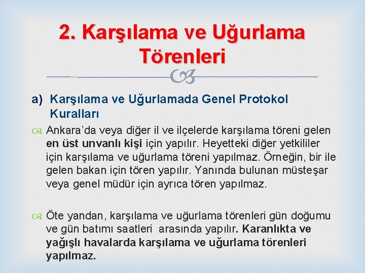 2. Karşılama ve Uğurlama Törenleri a) Karşılama ve Uğurlamada Genel Protokol Kuralları Ankara’da veya