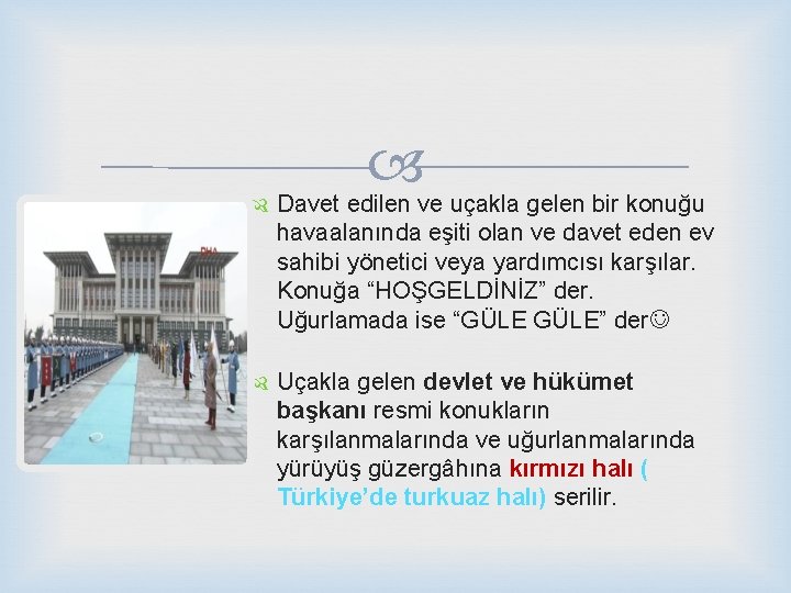  Davet edilen ve uçakla gelen bir konuğu havaalanında eşiti olan ve davet eden