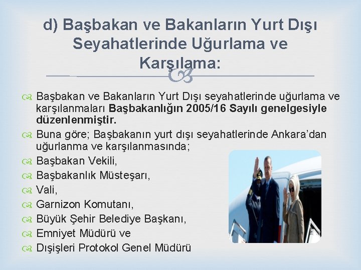 d) Başbakan ve Bakanların Yurt Dışı Seyahatlerinde Uğurlama ve Karşılama: Başbakan ve Bakanların Yurt