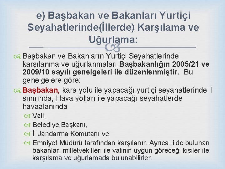 e) Başbakan ve Bakanları Yurtiçi Seyahatlerinde(İllerde) Karşılama ve Uğurlama: Başbakan ve Bakanların Yurtiçi Seyahatlerinde