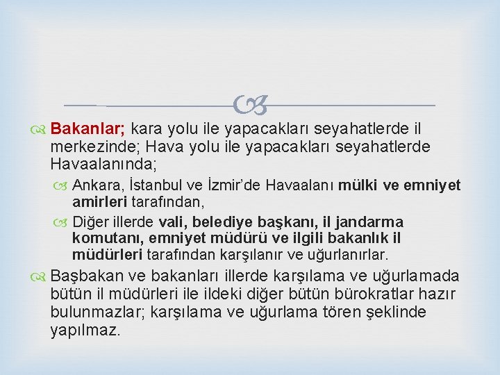  Bakanlar; kara yolu ile yapacakları seyahatlerde il merkezinde; Hava yolu ile yapacakları seyahatlerde