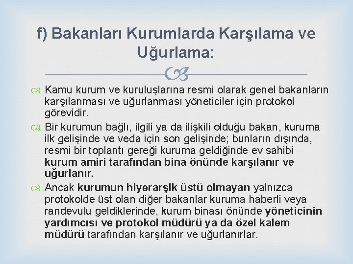 f) Bakanları Kurumlarda Karşılama ve Uğurlama: Kamu kurum ve kuruluşlarına resmi olarak genel bakanların