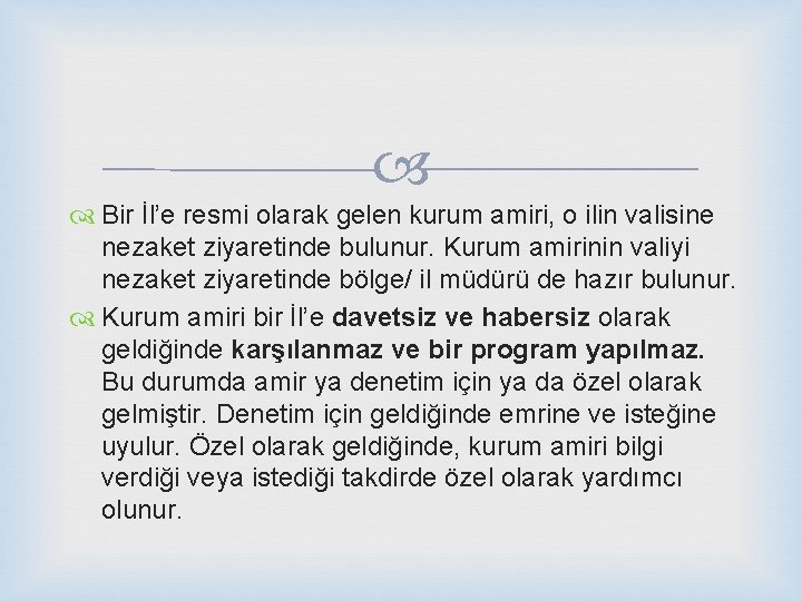  Bir İl’e resmi olarak gelen kurum amiri, o ilin valisine nezaket ziyaretinde bulunur.