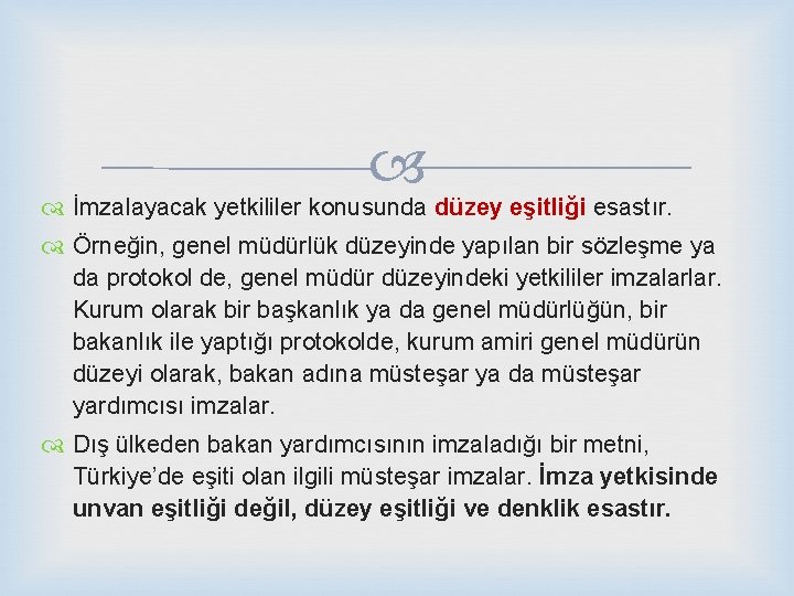  İmzalayacak yetkililer konusunda düzey eşitliği esastır. Örneğin, genel müdürlük düzeyinde yapılan bir sözleşme