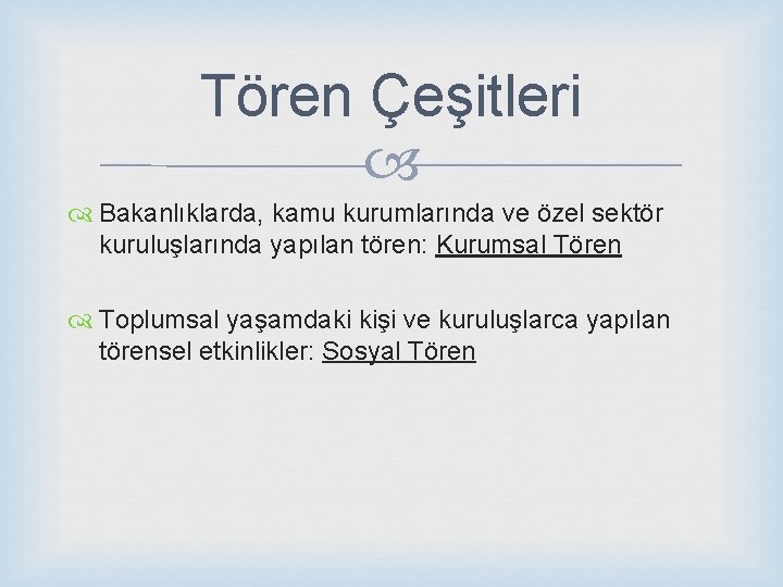 Tören Çeşitleri Bakanlıklarda, kamu kurumlarında ve özel sektör kuruluşlarında yapılan tören: Kurumsal Tören Toplumsal