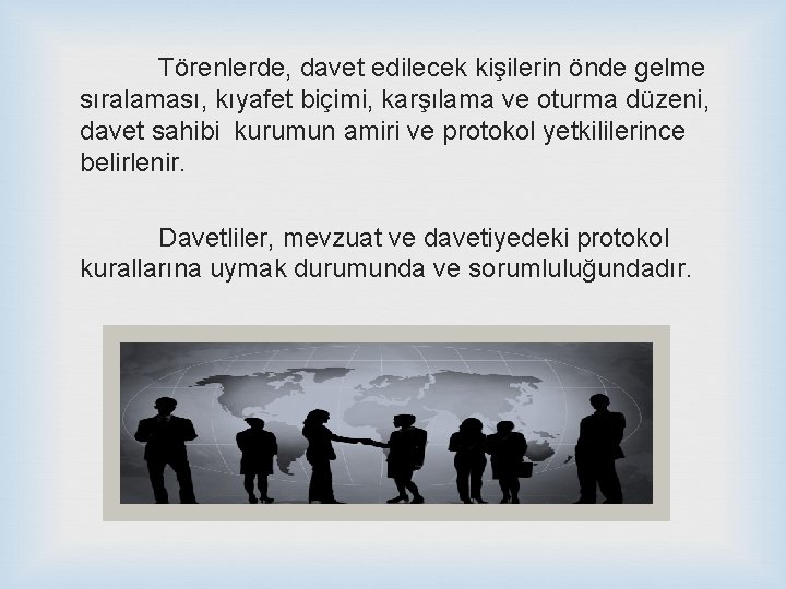 Törenlerde, davet edilecek kişilerin önde gelme sıralaması, kıyafet biçimi, karşılama ve oturma düzeni, davet