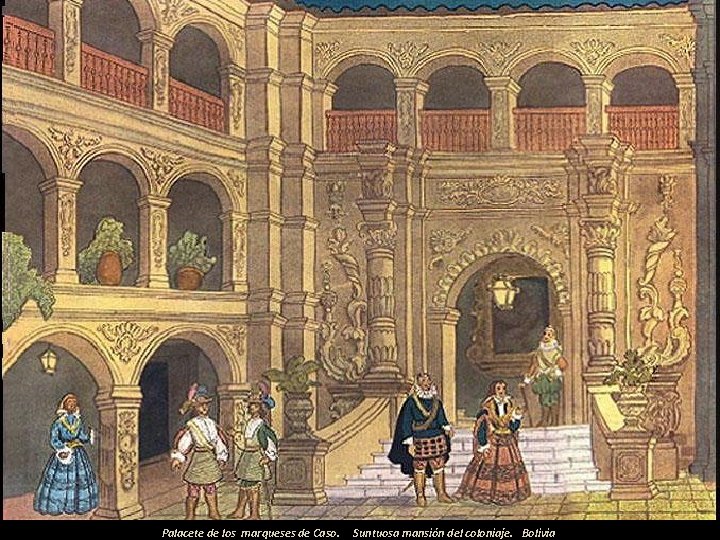 Palacete de los marqueses de Caso. Suntuosa mansión del coloniaje. Bolivia 