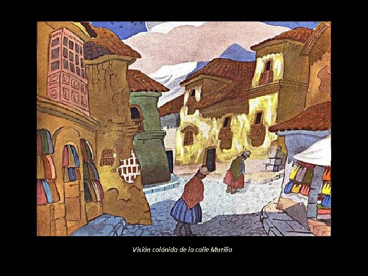 Visión colónida de la calle Murillo 