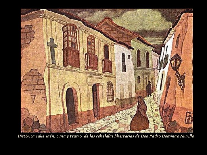 Histórica calle Jaén, cuna y teatro de las rebeldías libertarias de Don Pedro Domingo