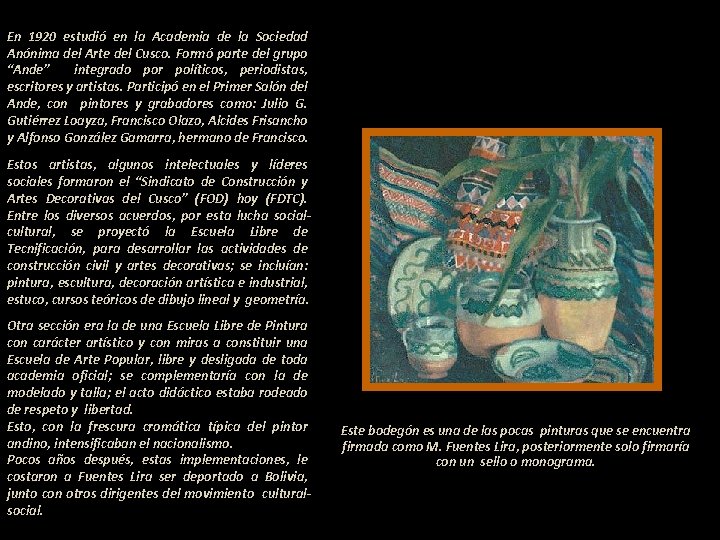 En 1920 estudió en la Academia de la Sociedad Anónima del Arte del Cusco.