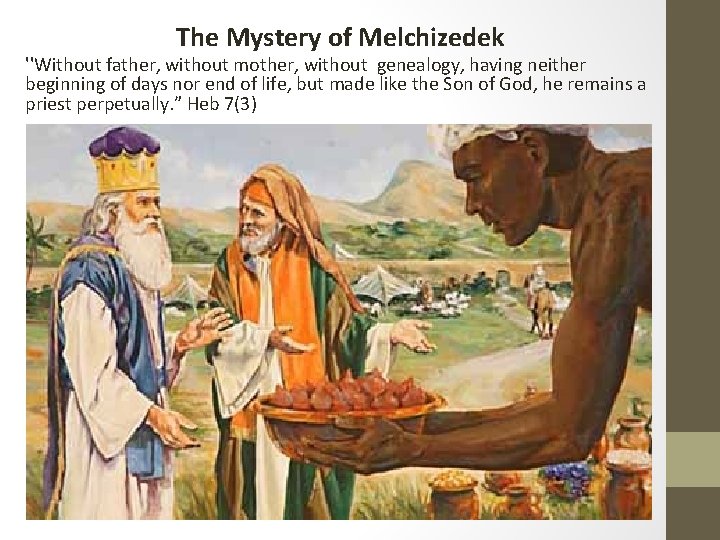  The Mystery of Melchizedek ''Without father, without mother, without genealogy, having neither beginning